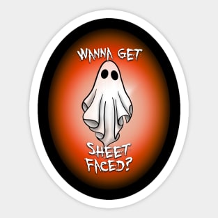 Wanna Get Sheet Faced? Sticker